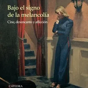 Großhandel BAJO EL SIGNO DE LA MELANCOLÍA. CINE, DESENCANTO Y AFLICCIÓN