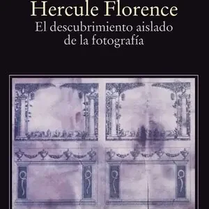 HERCULE FLORENCE. EL DESCUBRIMIENTO AISLADO DE LA FOTOGRAFÍA Letzte Chance