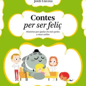 Highlight CONTES PER SER FELIÇ. HISTÒRIES PER AJUDAR ELS MÉS PETITS A VIURE MILLOR