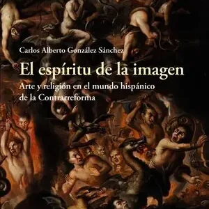 EL ESPÍRITU DE LA IMAGEN. ARTE Y RELIGIÓN EN EL MUNDO HISPÁNICO DE LA CONTRARREFORMA Original