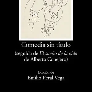 COMEDIA SIN TÍTULO. SEGUIDA DE EL SUEÑO DE LA VIDA DE ALBERTO CONEJERO Super-Preis