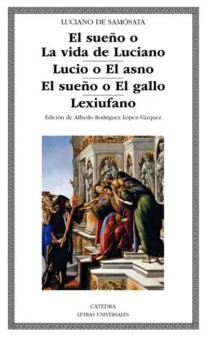 EL SUEÑO O LA VIDA DE LUCIANO; LUCIO O EL ASNO; EL SUEÑO O EL GALLO; LEXIUFANO Neu