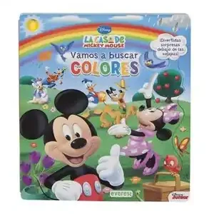 Ab Werk LA CASA DE MICKEY MOUSE. VAMOS A BUSCAR COLORES. ¡DIVERTIDAS SORPRESAS DEBAJO DE LAS SOLAPAS!