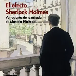 EL EFECTO SHERLOCK HOLMES. VARIACIONES DE LA MIRADA DE MANET A HITCHCOCK Wochenendangebot