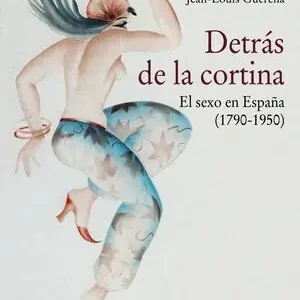 DETRÁS DE LA CORTINA. EL SEXO EN ESPAÑA (1790-1950) Preiswert