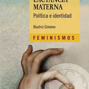 Heute Kaufen LA LACTANCIA MATERNA. POLÍTICA E IDENTIDAD
