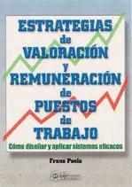 ESTRATEGIAS DE VALORACIÓN Y REMUNERACIÓN DE PUESTOS DE TRABAJO. CÓMO DISEÑAR Y APLICAR SISTEMAS EFICACES Gleich Bestellen