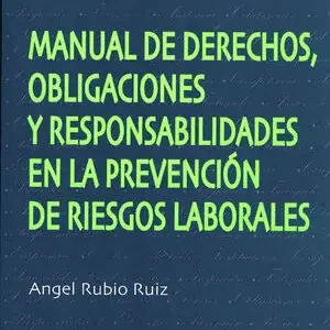 Garantierte Lieferung MANUAL DE DERECHOS, OBLIGACIONES Y RESPONSABILIDADES EN LA PREVENCIÓN DE RIESGOS