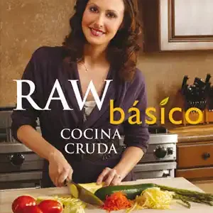 RAW BÁSICO. COCINA CRUDA. RECETAS FÁCILES, NUTRITIVAS Y DELICIOSAS PARA TU DIETA CON COMIDA CRUDA Neu Im Sortiment