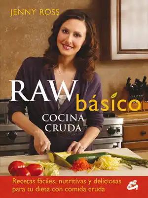RAW BÁSICO. COCINA CRUDA. RECETAS FÁCILES, NUTRITIVAS Y DELICIOSAS PARA TU DIETA CON COMIDA CRUDA Neu Im Sortiment