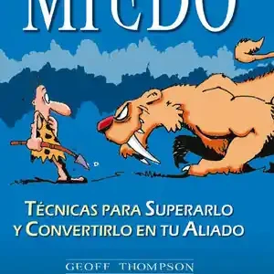 Geld-Zurück-Garantie MIEDO. TÉCNICAS PARA SUPERARLO Y CONVERTIRLO EN TU ALIADO