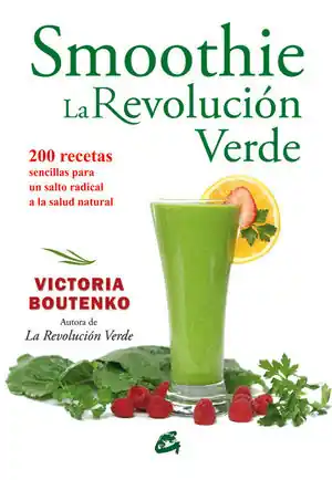 SMOOTHIE: LA REVOLUCIÓN VERDE. 200 RECETAS SENCILLAS PARA UN SALTO RADICAL A LA SALUD NATURAL Rabatt