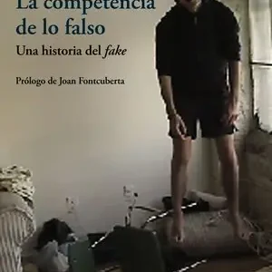Top-Seller LA COMPETENCIA DE LO FALSO. UNA HISTORIA DEL FAKE