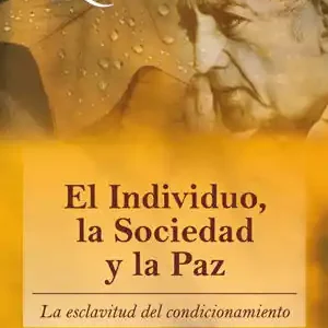 EL INDIVIDUO, LA SOCIEDAD Y LA PAZ. LA ESCLAVITUD DEL CONDICIONAMIENTO Mega-Angebot