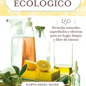 EL HOGAR ECOLÓGICO. 150 FÓRMULAS NATURALES, SUPERFÁCILES Y EFECTIVAS PARA UN HOGAR LIMPIO Y LIBRE DE Geprüft