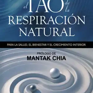 EL TAO DE LA RESPIRACIÓN NATURAL. PARA LA SALUD, EL BIENESTAR Y EL CRECIMIENTO INTERIOR Abverkauf