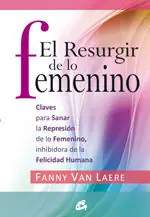 Schnäppchen EL RESURGIR DE LO FEMENINO. CLAVES PARA SANAR LA REPRESIÓN DE LO FEMENINO, INHIBIDORA DE LA FELICIDAD HUMANA