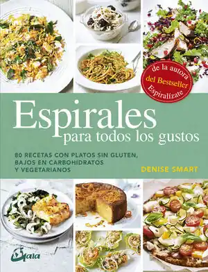 ESPIRALES PARA TODOS LOS GUSTOS. 80 RECETAS CON PLATOS SIN GLUTEN, BAJOS EN CARBOHIDRATOS Y VEGETARIANOS Beliebt