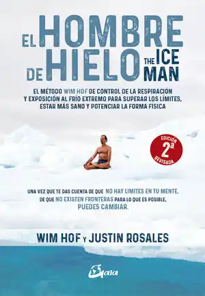 EL HOMBRE DE HIELO. THE ICEMAN. EL MÉTODO WIM HOF DE CONTROL DE LA RESPIRACIÓN Y EXPOSICIÓN AL FRÍO Limited Edition
