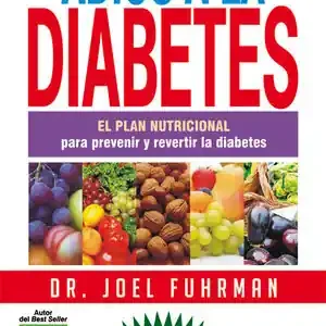 Schnäppchen ADIÓS A LA DIABETES. EL PLAN NUTRICIONAL PARA PREVENIR Y REVERTIR LA DIABETES