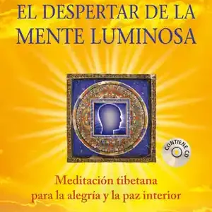 Echt EL DESPERTAR DE LA MENTE LUMINOSA. MEDITACIÓN TIBETANA PARA LA ALEGRÍA Y LA PAZ INTERIOR