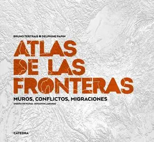 Begrenztes Angebot ATLAS DE LAS FRONTERAS. MUROS, CONFLICTOS, MIGRACIONES