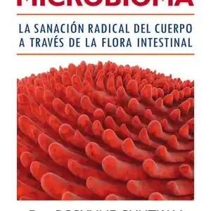 Sale LA SOLUCIÓN MICROBIOMA. LA SANACIÓN RADICAL DEL CUERPO A TRAVÉS DE LA FLORA INTESTINAL