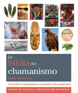 Geld-Zurück-Garantie LA BIBLIA DEL CHAMANISMO. GUÍA SOBRE EL PENSAMIENTO Y LA PRÁCTICA DEL CHAMANISMO