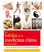 Ab Werk LA BIBLIA DE LA MEDICINA CHINA. GUÍA ESENCIAL PARA LA SANACIÓN HOLÍSTICA