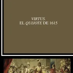 Sonderangebot VIRTUS. EL QUIJOTE DE 1615. ESTÉTICA DEL ENUNCIADO Y POÉTICA DE LA ENUNCIACIÓN