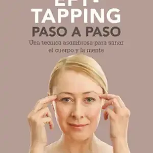 Bestseller EFT-TAPING PASO A PASO. UNA TÉCNICA ASOMBROSA PARA SANAR EL CUERPO Y LA MENTE