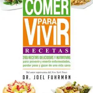 COMER PARA VIVIR: RECETAS. 200 RECETAS DELICIOSAS Y NUTRITIVAS PARA PREVENIR Y REVERTIR ENFERMEDADES, PERDE Gratis Versand
