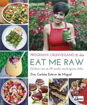 EAT ME RAW: PROGRAMA CRUDIVEGANO 21 DÍAS. CONTIENE MÁS DE 100 RECETAS CRUDIVEGANAS DETOX Super-Preis