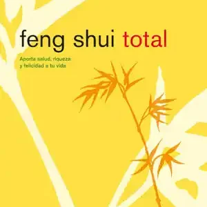 FENG SHUI TOTAL. APORTA SALUD, RIQUEZA Y FELICIDAD A TU VIDA Highlight