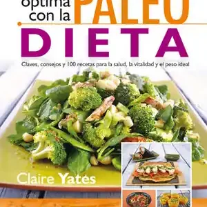 Begrenztes Angebot SALUD ÓPTIMA CON LA PALEODIETA. CLAVES, CONSEJOS Y 100 RECETAS PARA LA SALUD, LA VITALIDAD Y EL PESO IDEAL
