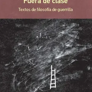 Handgefertigt FUERA DE CLASE. TEXTOS DE FILOSOFÍA DE GUERRILLA