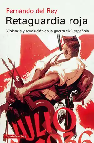 Günstig RETAGUARDIA ROJA- RÚSTICA. VIOLENCIA Y REVOLUCIÓN EN LA GUERRA CIVIL ESPAÑOLA