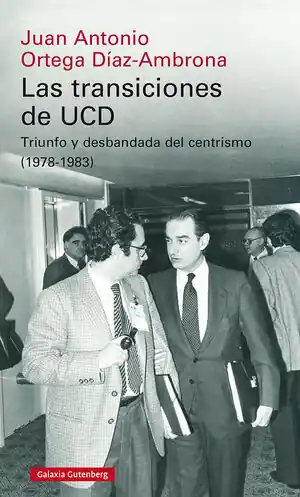 Top-Qualität LAS TRANSICIONES DE UCD. TRIUNFO Y DESBANDADA DEL CENTRISMO (1978-1983)