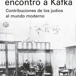 Heute Kaufen CUANDO EINSTEIN ENCONTRÓ A KAFKA. CONTRIBUCIONES DE LOS JUDÍOS AL MUNDO MODERNO