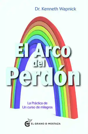 EL ARCO DEL PERDÓN. LA PRÁCTICA DE UN CURSO DE MILAGROS Sichere Zahlung