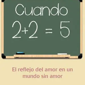 CUANDO 2+2=5. REFLEJANDO AMOR EN UN MUNDO SIN AMOR Angebot