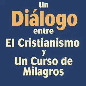 Abverkauf UN DIÁLOGO ENTRE EL CRISTIANISMO Y UN CURSO DE MILAGROS