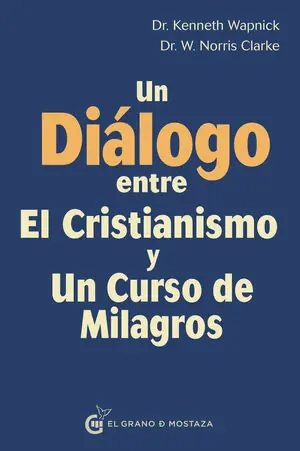 Abverkauf UN DIÁLOGO ENTRE EL CRISTIANISMO Y UN CURSO DE MILAGROS