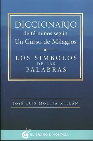 DICCIONARIO DE TÉRMINOS SEGÚN UN CURSO DE MILAGROS. LOS SÍMBOLOS DE LAS PALABRAS Bestpreis