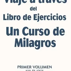 VIAJE A TRAVÉS DEL LIBRO DE EJERCICIOS UN CURSO DE MILAGROS, VOL.1. LECCIONES DE LA 1 A LA 60 Sonderaktion