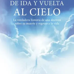 Günstig MI VIAJE DE IDA Y VUELTA AL CIELO. LA VERDADERA HISTORIA DE UNA DOCTORA SOBRE SU MUERTE Y REGRESO A LA VIDA