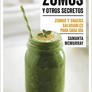 ZUMOS Y OTROS SECRETOS. ZUMOS Y SNACKS SALUDABLES PARA CADA DÍA Billig