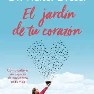 EL JARDÍN DE TU CORAZÓN. CÓMO CULTIVAR UN ESPACIO DE ENCUENTRO EN TU VIDA Preiswert