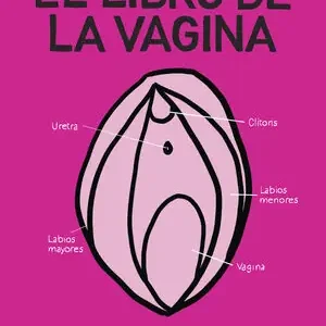 EL LIBRO DE LA VAGINA. TODO LO QUE NECESITAS SABER Y NUNCA TE HAS ATREVIDO A PREGUNTAR Echt