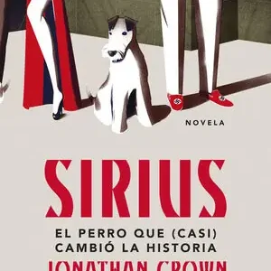 SIRIUS. EL PERRO QUE (CASI) CAMBIÓ LA HISTORIA Aktuell